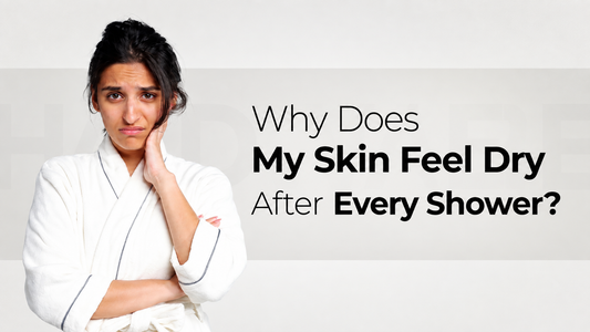 Why Does My Skin Feel Dry After Every Shower?