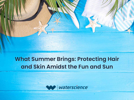 What Summer Brings: Protecting Hair and Skin Amidst the Fun and Sun